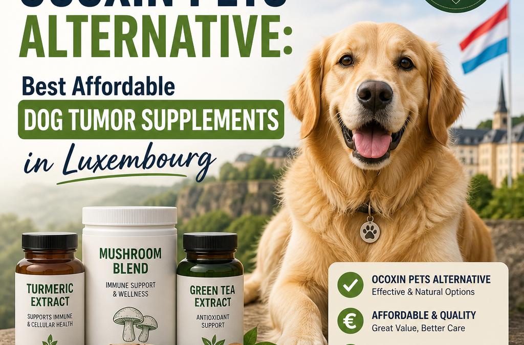 Alternative Ocoxin pour Animaux: 7 Meilleurs Suppléments Abordables pour Tumeurs Canines au Luxembourg