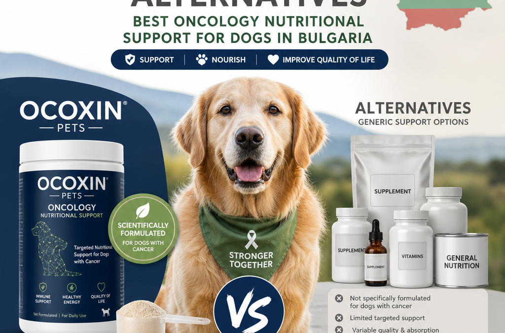 Ocoxin Pets vs alternatives: 7 Best Oncology Nutritional Support Options for Dogs in Bulgaria